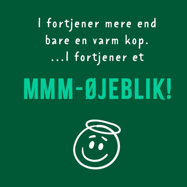 Du fortjener et mmm-øjeblik